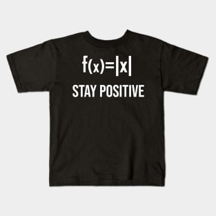 Stay Positive - Maths Joke Kids T-Shirt